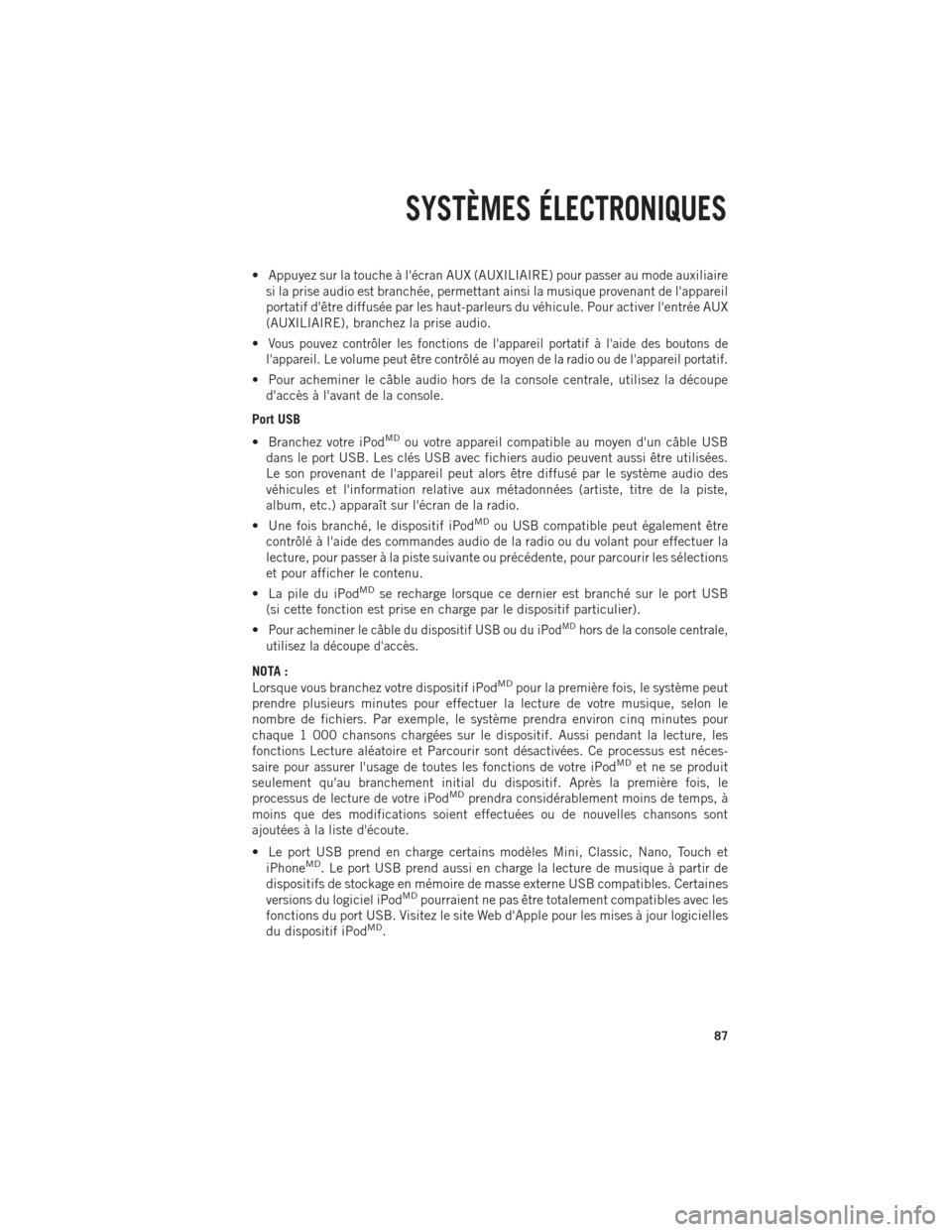 Ram 1500 2014 Guide dutilisateur (in French) • Appuyez sur la touche à lécran AUX (AUXILIAIRE) pour passer au mode auxiliairesi la prise audio est branchée, permettant ainsi la musique provenant de lappareil
portatif dêtre diffusée par Ram 1500 2014 Guide dutilisateur (in French) • Appuyez sur la touche à lécran AUX (AUXILIAIRE) pour passer au mode auxiliairesi la prise audio est branchée, permettant ainsi la musique provenant de lappareil
portatif dêtre diffusée par