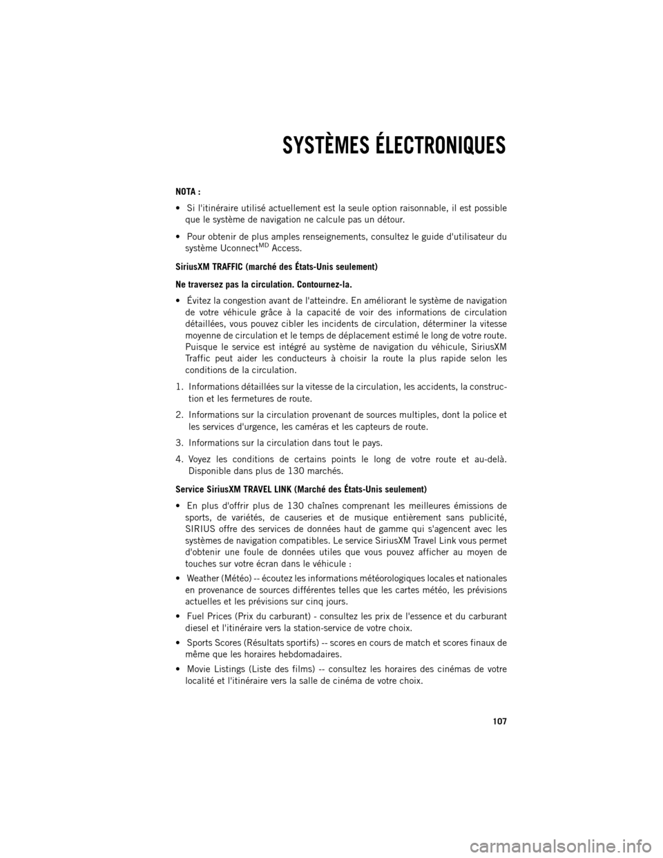 Ram 1500 2013  Guide dutilisateur (in French) NOTA :

Si litinéraire utilisé actuellement est la seule option raisonnable, il est possible
que le système de navigation ne calcule pas un détour.
 Pour obtenir de plus amples renseignements, 