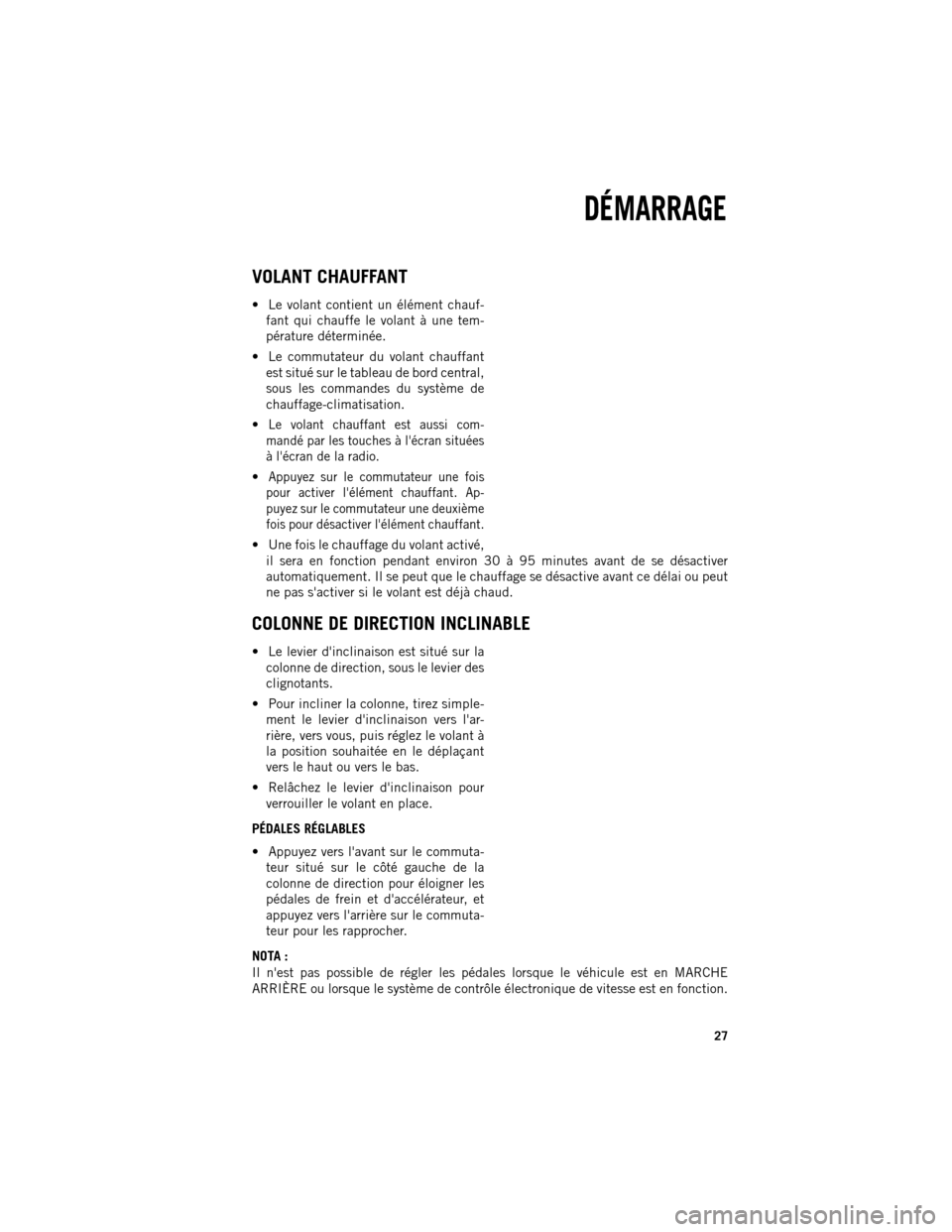 Ram 1500 2013 Guide dutilisateur (in French) VOLANT CHAUFFANT
Le volant contient un élément chauf-
fant qui chauffe le volant à une tem-
pérature déterminée.
Le commutateur du volant chauffant est situé sur le tableau de bord central, Ram 1500 2013 Guide dutilisateur (in French) VOLANT CHAUFFANT
Le volant contient un élément chauf-
fant qui chauffe le volant à une tem-
pérature déterminée.
Le commutateur du volant chauffant est situé sur le tableau de bord central,