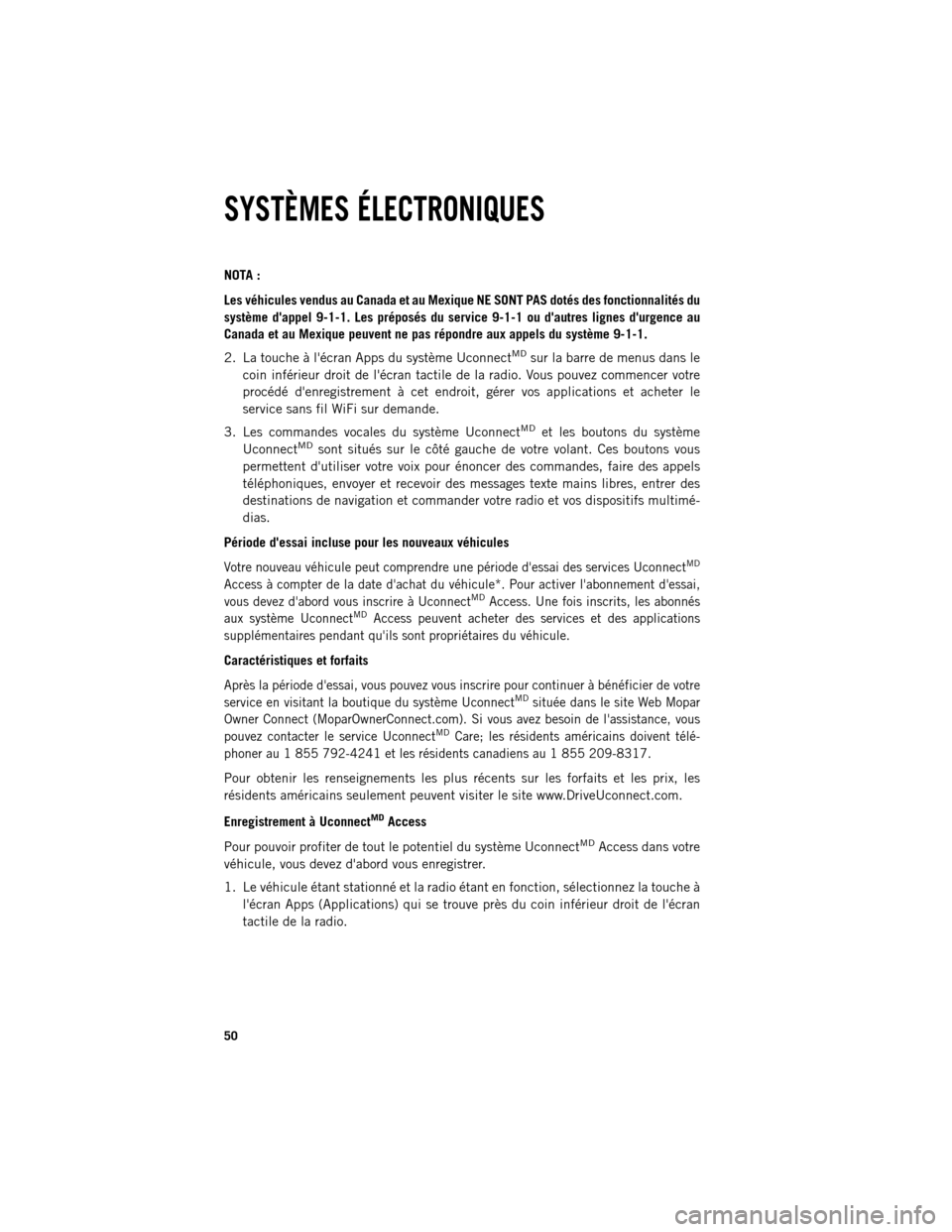 Ram 1500 2013  Guide dutilisateur (in French) NOTA :
Les
véhicules vendus au Canada et au Mexique NE SONT PAS dotés des fonctionnalités du
système dappel 9-1-1. Les préposés du service 9-1-1 ou dautres lignes durgence au
Canada et au Mex