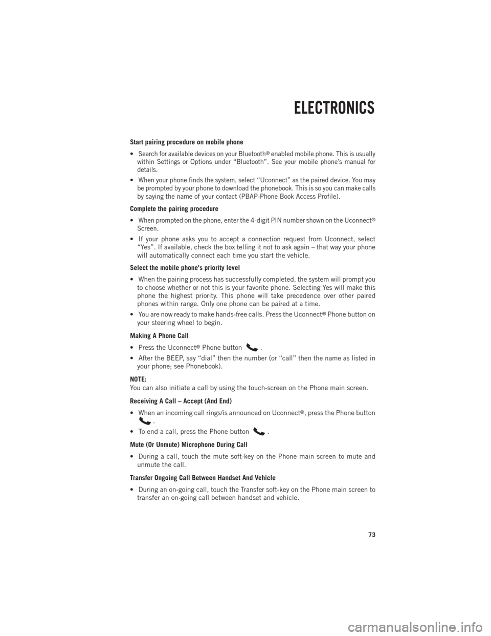 Ram 1500 2013 Get to Know Guide Start pairing procedure on mobile phone
•
Search for available devices on your Bluetooth®enabled mobile phone. This is usually
within Settings or Options under “Bluetooth”. See your mobile phon Ram 1500 2013 Get to Know Guide Start pairing procedure on mobile phone
•
Search for available devices on your Bluetooth®enabled mobile phone. This is usually
within Settings or Options under “Bluetooth”. See your mobile phon