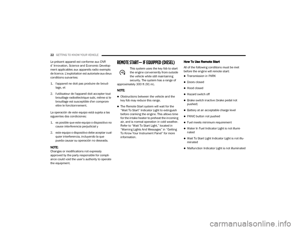 Ram 2500 2020  Owners Manual 
22GETTING TO KNOW YOUR VEHICLE  
Le présent appareil est conforme aux CNR 
d`Innovation, Science and Economic Develop -
ment applicables aux appareils radio exempts 
de licence. Lexploitation est a