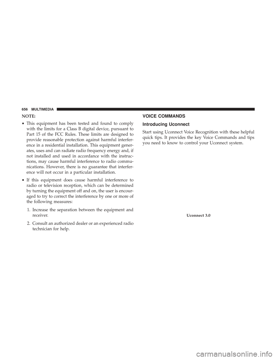 Ram 2500 2018  Owners Manual NOTE:
•This equipment has been tested and found to comply
with the limits for a Class B digital device, pursuant to
Part 15 of the FCC Rules. These limits are designed to
provide reasonable protecti