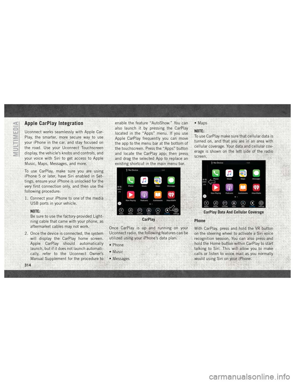 Ram 2500 2018 User Guide Apple CarPlay Integration
Uconnect works seamlessly with Apple Car-
Play, the smarter, more secure way to use
your iPhone in the car, and stay focused on
the road. Use your Uconnect Touchscreen
displa Ram 2500 2018 User Guide Apple CarPlay Integration
Uconnect works seamlessly with Apple Car-
Play, the smarter, more secure way to use
your iPhone in the car, and stay focused on
the road. Use your Uconnect Touchscreen
displa