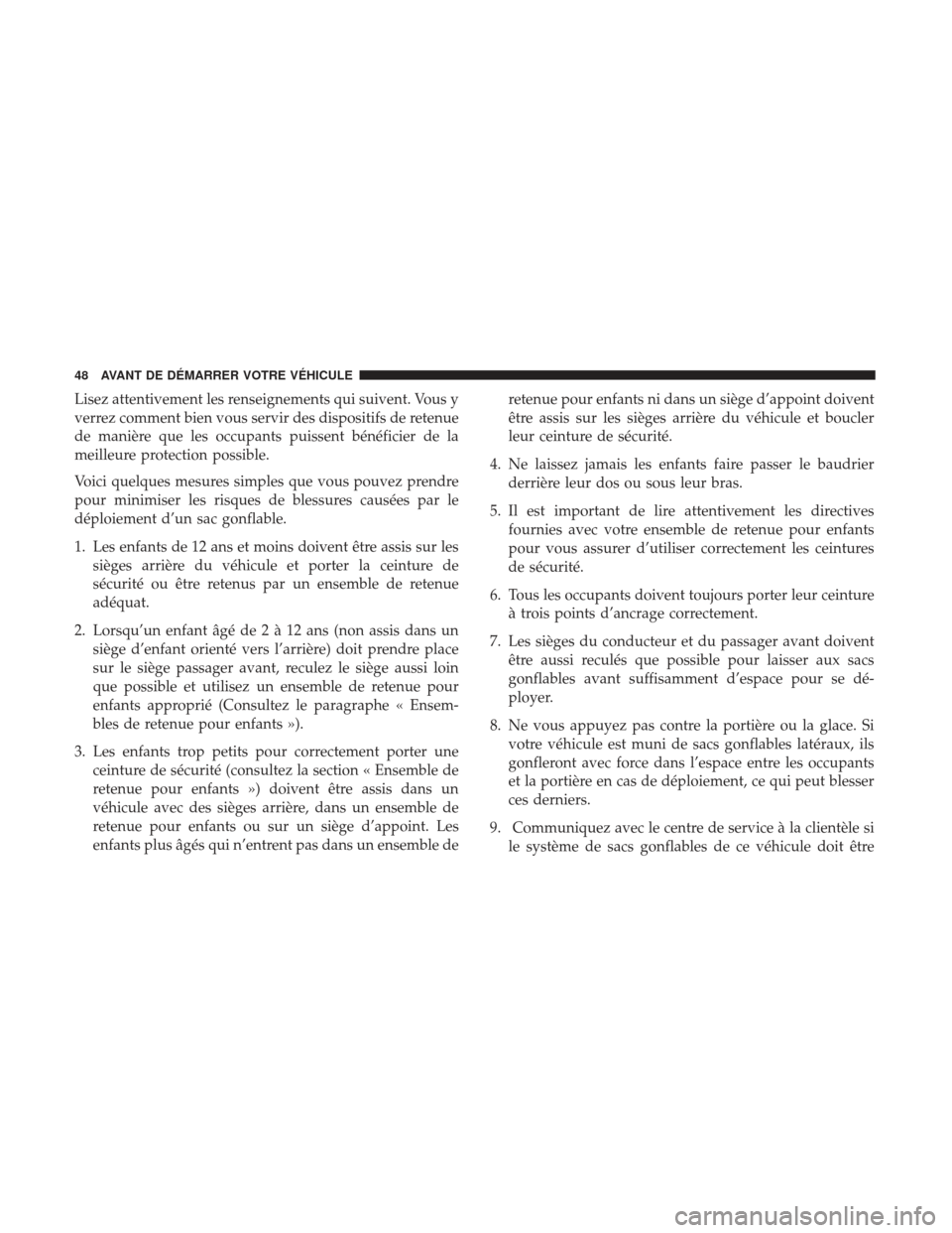 Ram 2500 2017  Manuel du propriétaire (in French)  Lisez attentivement les renseignements qui suivent. Vous y
verrez comment bien vous servir des dispositifs de retenue
de manière que les occupants puissent bénéficier de la
meilleure protection pos