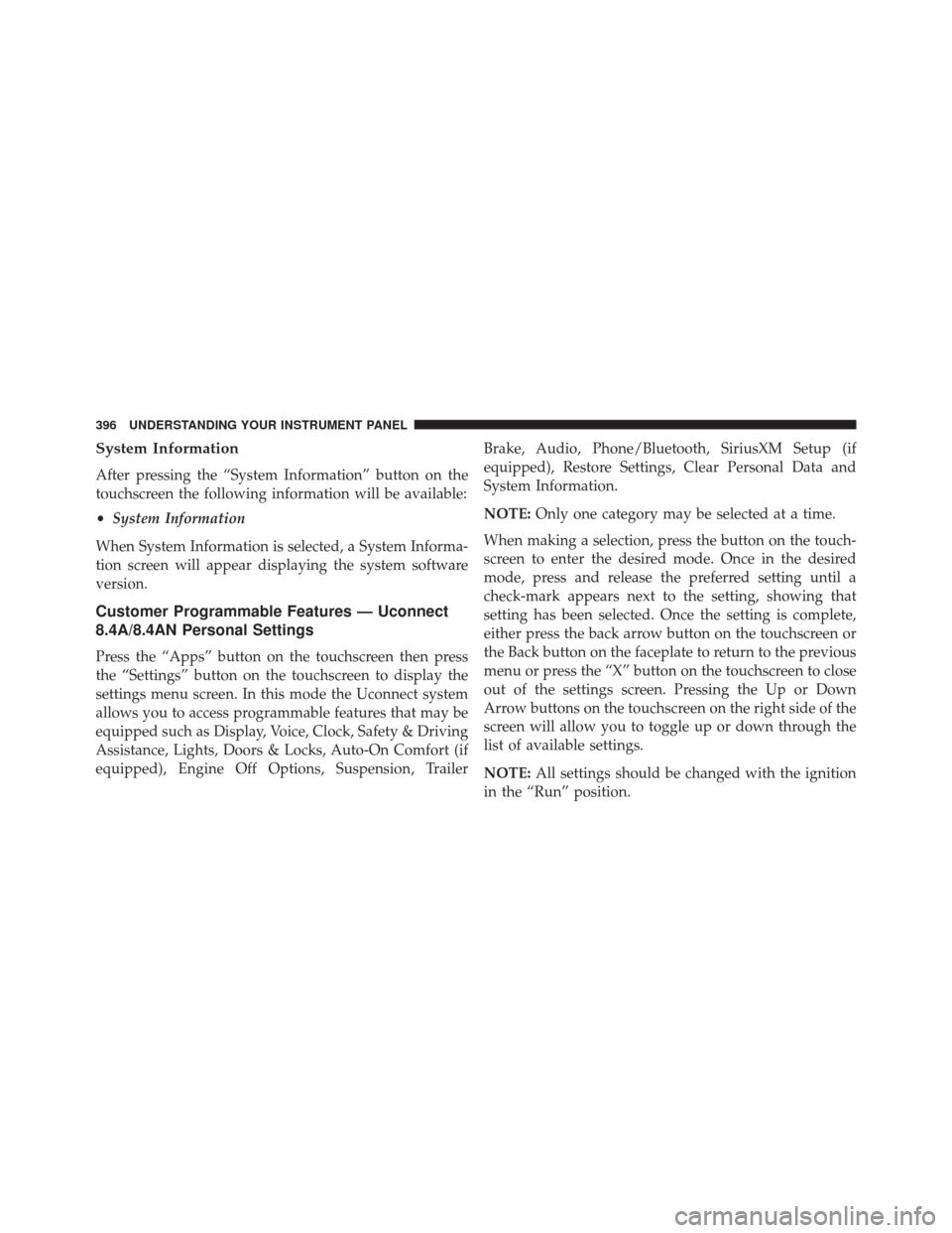 Ram 2500 2016  Owners Manual System Information
After pressing the “System Information” button on the
touchscreen the following information will be available:
•System Information
When System Information is selected, a Syste