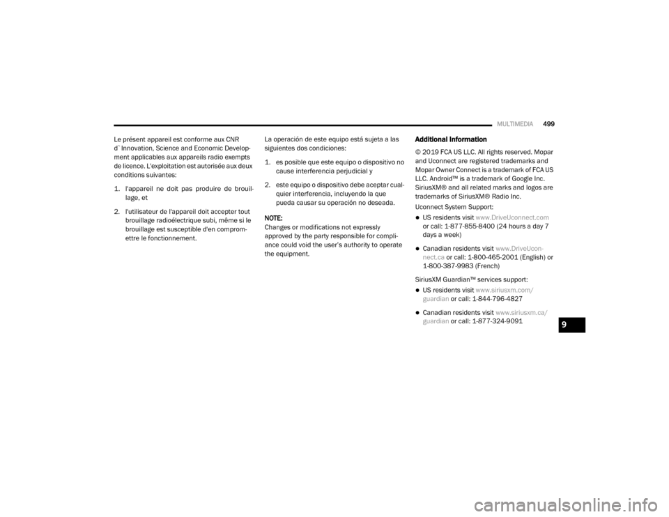 Ram 4500 Chassis Cab 2020  Owners Manual 
MULTIMEDIA499
Le présent appareil est conforme aux CNR 
d`Innovation, Science and Economic Develop -
ment applicables aux appareils radio exempts 
de licence. Lexploitation est autorisée aux deux 