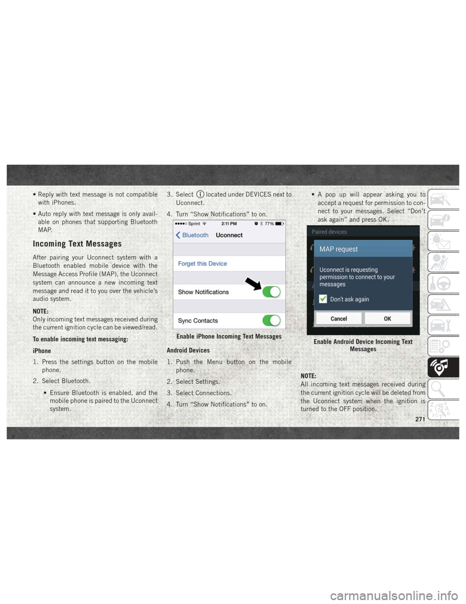 Ram 4500 Chassis Cab 2018  User Guide • Reply with text message is not compatiblewith iPhones.
• Auto reply with text message is only avail- able on phones that supporting Bluetooth
MAP.
Incoming Text Messages
After pairing your Uconn