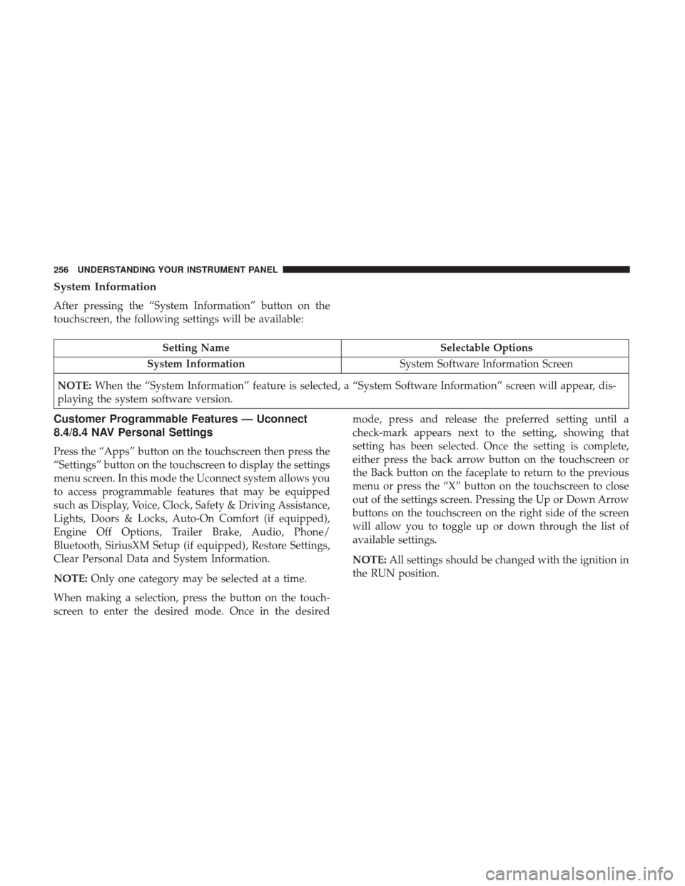 Ram 4500 Chassis Cab 2017  Owners Manual System Information
After pressing the “System Information” button on the
touchscreen, the following settings will be available:
Setting NameSelectable Options
System Information System Software In