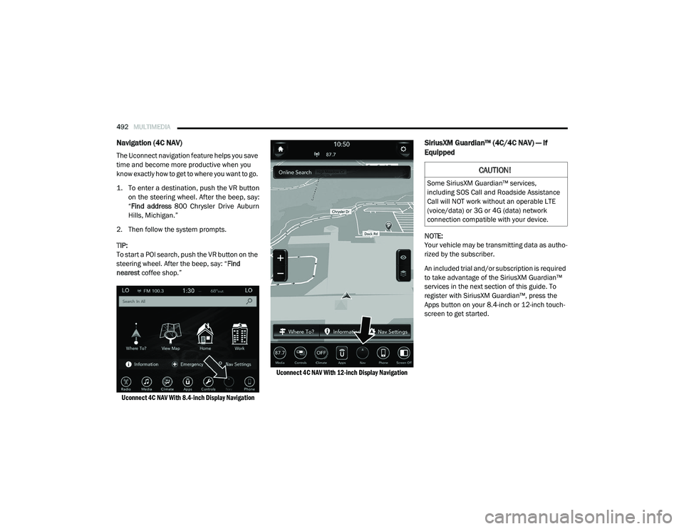 RAM CHASSIS CAB 2020 Owners Manual
492MULTIMEDIA
Navigation (4C NAV)
The Uconnect navigation feature helps you save
time and become more productive when you
know exactly how to get to where you want to go.
1. To enter a destinat RAM CHASSIS CAB 2020 Owners Manual
492MULTIMEDIA
Navigation (4C NAV)
The Uconnect navigation feature helps you save
time and become more productive when you
know exactly how to get to where you want to go.
1. To enter a destinat