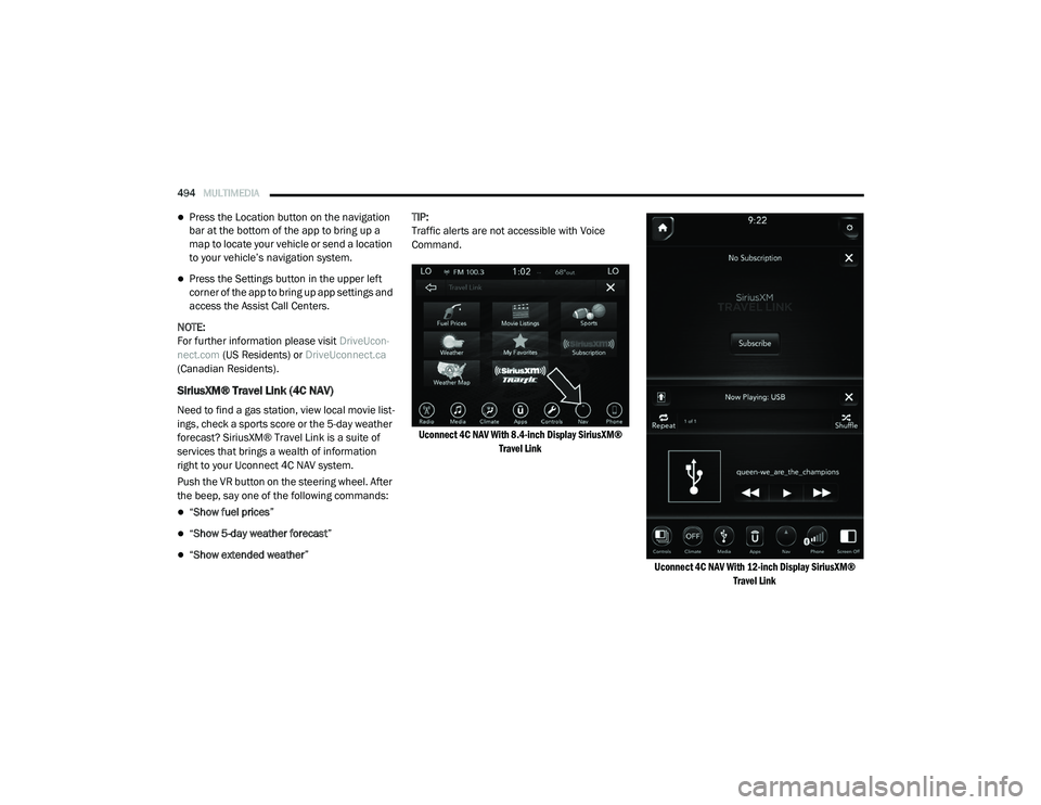 RAM CHASSIS CAB 2020 Owners Manual
494MULTIMEDIA
Press the Location button on the navigation
bar at the bottom of the app to bring up a
map to locate your vehicle or send a location
to your vehicle’s navigation system.
Pr RAM CHASSIS CAB 2020 Owners Manual
494MULTIMEDIA
Press the Location button on the navigation
bar at the bottom of the app to bring up a
map to locate your vehicle or send a location
to your vehicle’s navigation system.
Pr