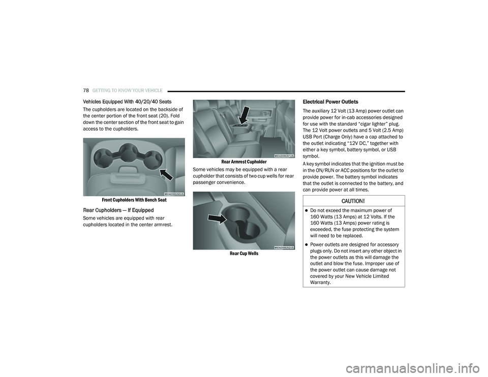 RAM CHASSIS CAB 2020  Owners Manual 
78GETTING TO KNOW YOUR VEHICLE  
Vehicles Equipped With 40/20/40 Seats
The cupholders are located on the backside of 
the center portion of the front seat (20). Fold 
down the center section of the f