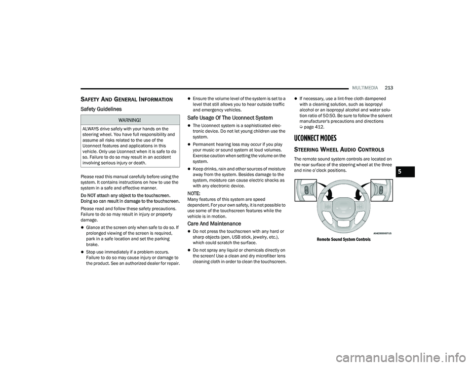 RAM CHASSIS CAB 2022  Owners Manual 
MULTIMEDIA213
SAFETY AND GENERAL INFORMATION  
Safety Guidelines
Please read this manual carefully before using the 
system. It contains instructions on how to use the 
system in a safe and effective