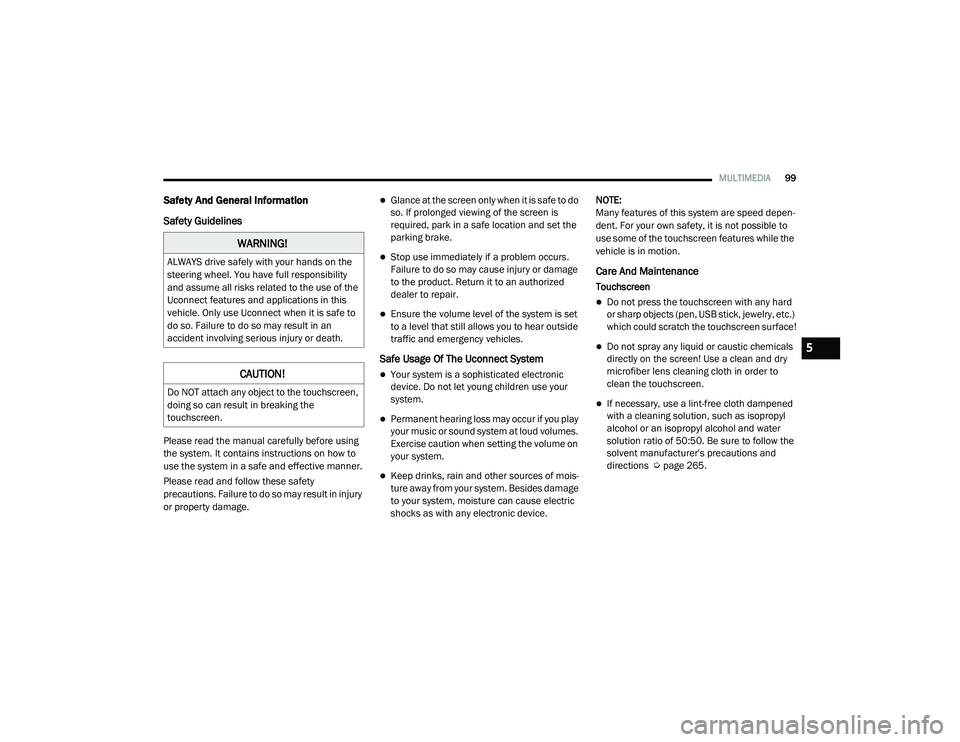 RAM PROMASTER CITY 2021  Owners Manual 
MULTIMEDIA99
Safety And General Information
Safety Guidelines
Please read the manual carefully before using 
the system. It contains instructions on how to 
use the system in a safe and effective man