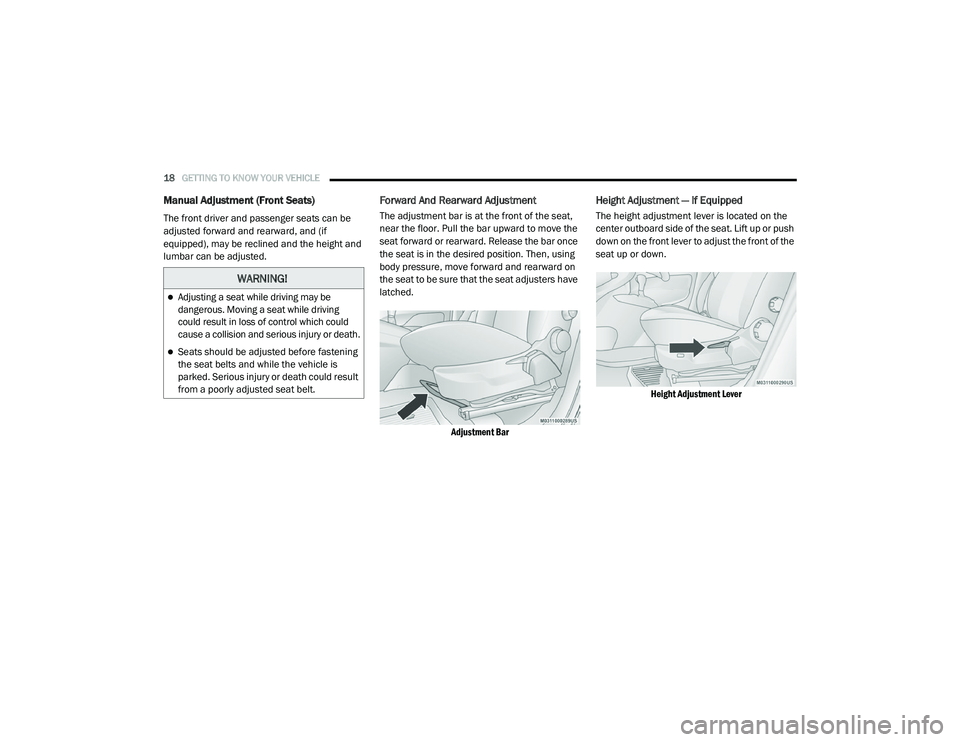 RAM PROMASTER CITY 2021 Owners Manual
18GETTING TO KNOW YOUR VEHICLE
Manual Adjustment (Front Seats)
The front driver and passenger seats can be
adjusted forward and rearward, and (if
equipped), may be reclined and the height and
lu RAM PROMASTER CITY 2021 Owners Manual
18GETTING TO KNOW YOUR VEHICLE
Manual Adjustment (Front Seats)
The front driver and passenger seats can be
adjusted forward and rearward, and (if
equipped), may be reclined and the height and
lu