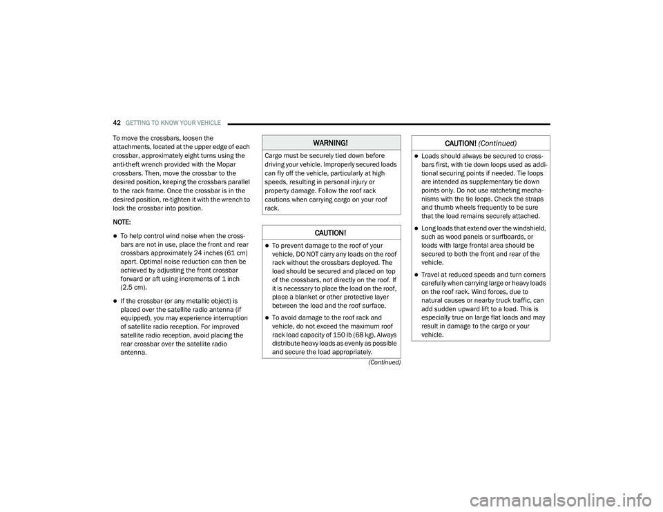 RAM PROMASTER CITY 2021 Owners Manual
42GETTING TO KNOW YOUR VEHICLE
(Continued)
To move the crossbars, loosen the
attachments, located at the upper edge of each
crossbar, approximately eight turns using the
anti-theft wrench provid RAM PROMASTER CITY 2021 Owners Manual
42GETTING TO KNOW YOUR VEHICLE
(Continued)
To move the crossbars, loosen the
attachments, located at the upper edge of each
crossbar, approximately eight turns using the
anti-theft wrench provid