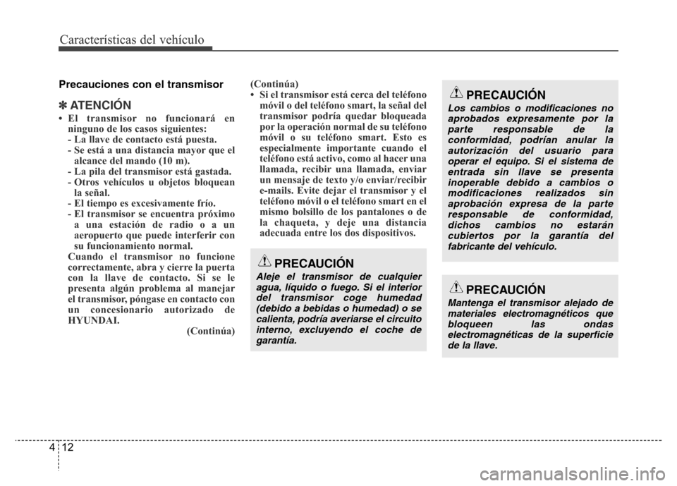 Hyundai Accent 2016  Manual del propietario (i25) (in Spanish) Características del vehículo
12 4
Precauciones con el transmisor
✽ATENCI
