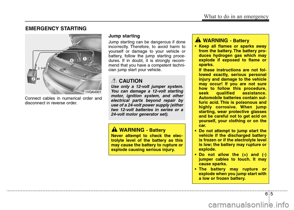 Hyundai Accent 2015  Owners Manual - RHD (UK. Australia) 65
What to do in an emergency
EMERGENCY STARTING
Connect cables in numerical order and
disconnect in reverse order.
Jump starting  
Jump starting can be dangerous if done
incorrectly. Therefore, to av