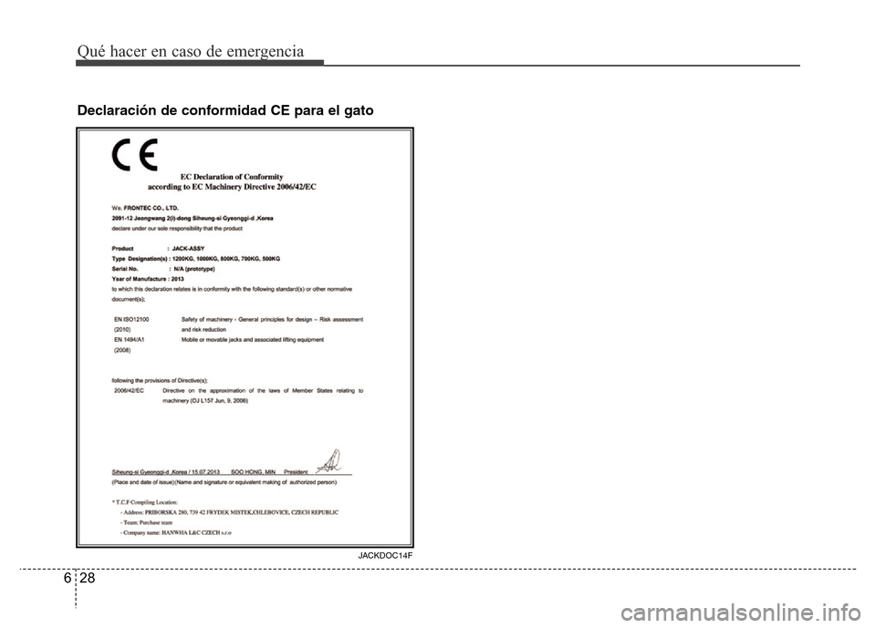 Hyundai Accent 2015  Manual del propietario (i25) (in Spanish) Qué hacer en caso de emergencia
28 6
JACKDOC14F
Declaración de conformidad CE para el gato 