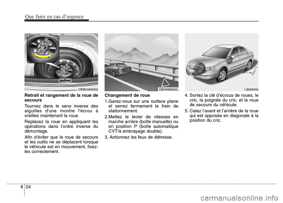 Hyundai Accent 2015  Manuel du propriétaire (in French) Retrait et rangement de la roue de
secours
Tournez dans le sens inverse des
aiguilles dune montre lécrou à
oreilles maintenant la roue.
Replacez la roue en appliquant les
opérations dans lordre 