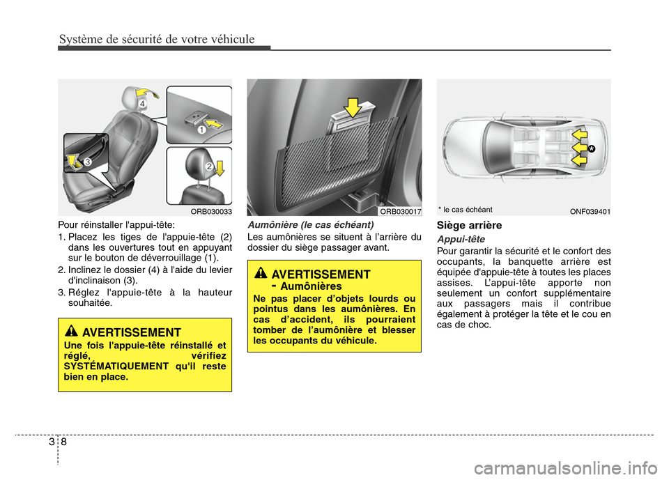 Hyundai Accent 2014 Manuel du propriétaire (in French) Système de sécurité de votre véhicule
8 3
Pour réinstaller lappui-tête:
1. Placez les tiges de lappuie-tête (2)
dans les ouvertures tout en appuyant
sur le bouton de déverrouillage (1).
2. I Hyundai Accent 2014 Manuel du propriétaire (in French) Système de sécurité de votre véhicule
8 3
Pour réinstaller lappui-tête:
1. Placez les tiges de lappuie-tête (2)
dans les ouvertures tout en appuyant
sur le bouton de déverrouillage (1).
2. I