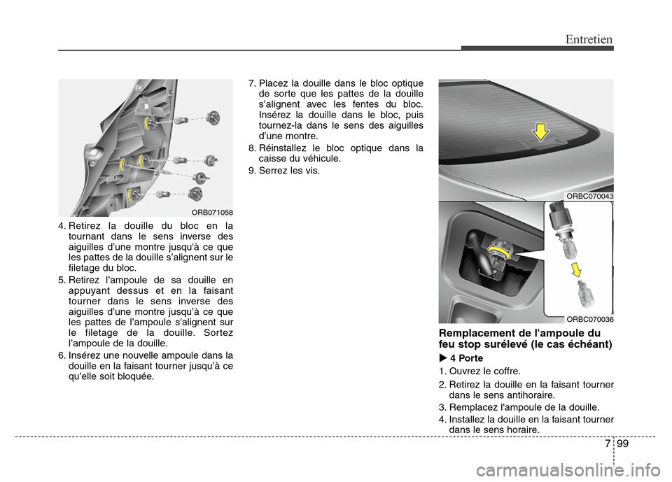 Hyundai Accent 2014 Manuel du propriétaire (in French) 799
Entretien
4. Retirez la douille du bloc en la
tournant dans le sens inverse des
aiguilles d’une montre jusquà ce que
les pattes de la douille s’alignent sur le
filetage du bloc.
5. Retirez l Hyundai Accent 2014 Manuel du propriétaire (in French) 799
Entretien
4. Retirez la douille du bloc en la
tournant dans le sens inverse des
aiguilles d’une montre jusquà ce que
les pattes de la douille s’alignent sur le
filetage du bloc.
5. Retirez l