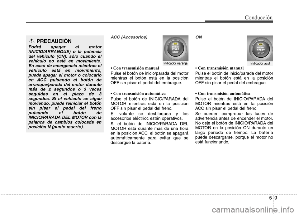 Hyundai Accent 2012  Manual del propietario (in Spanish) 59
Conducción
ACC (Accesorios)
