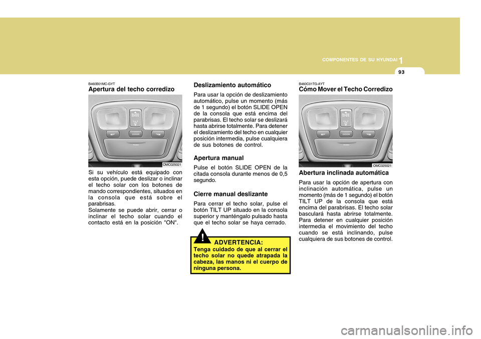 Hyundai Accent 2011 Manual del propietario (in Spanish) COMPONENTES DE SU HYUNDAI
CONDUCIENDO SU HYUNDAI
1931
COMPONENTES DE SU HYUNDAI
Deslizamiento automáticoPara usar la opción de deslizamiento
automático, pulse un momento (más
de 1 segundo) el bot Hyundai Accent 2011 Manual del propietario (in Spanish) COMPONENTES DE SU HYUNDAI
CONDUCIENDO SU HYUNDAI
1931
COMPONENTES DE SU HYUNDAI
Deslizamiento automáticoPara usar la opción de deslizamiento
automático, pulse un momento (más
de 1 segundo) el bot