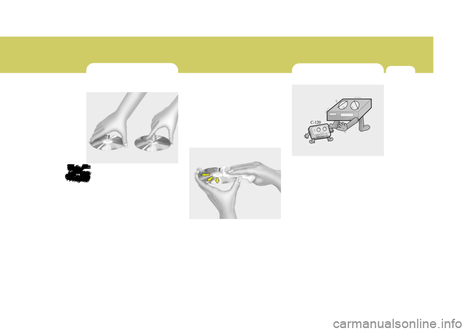 Hyundai Accent 2010  Owners Manual 1
FEATURES OF YOUR HYUNDAI123123123CARE OF DISCSStorage 
When not in use, place your discs in
their individual cases and store them in
a cool place away from the sun, heat,
and dust.Do not grip or pul