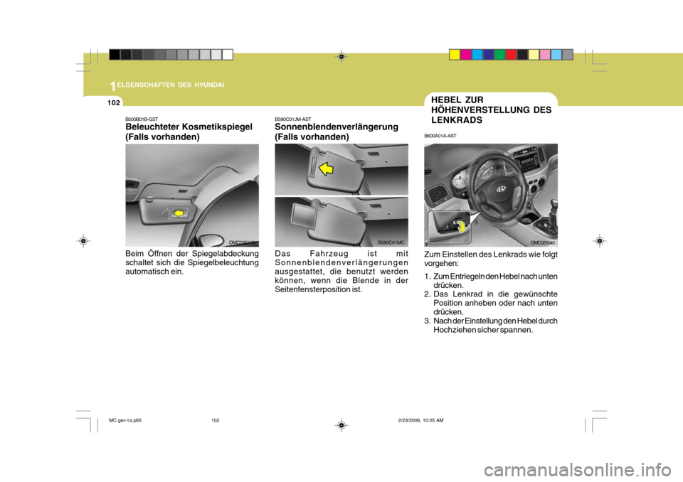 Hyundai Accent 2007  Betriebsanleitung (in German) 1
102
ELGENSCHAFTEN DES HYUNDAI
B580C01MCOMC025100
B500B01B-GST Beleuchteter Kosmetikspiegel (Falls vorhanden) Beim Öffnen der Spiegelabdeckung schaltet sich die Spiegelbeleuchtung automatisch ein. B