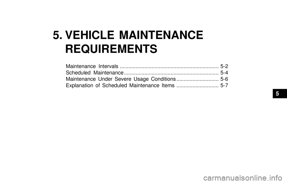 Hyundai Accent 2003  Owners Manual 5. VEHICLE MAINTENANCE
REQUIREMENTS
Maintenance Intervals .................................................................... 5-2
Scheduled Maintenance ...............................................