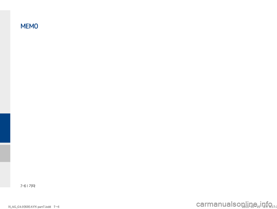 Hyundai Aslan 2015  아슬란 표준4 내비게이션 (in Korean) �����*�Ý
MEMO
�)�@�"�(�@�(����<�,�3�>�"�7�/��Q�B�S�U���J�O�E�E������
�)�@�"�(�@�(����<�,�3�>�"�7�/��Q�B�S�U���J�O�E�E�������������������	