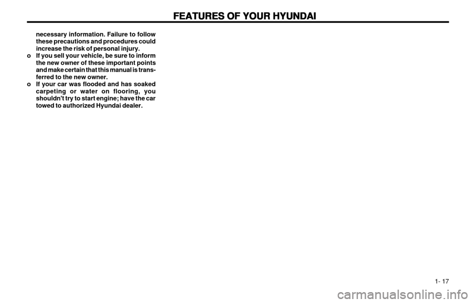 Hyundai Atos 2002  Owners Manual FEATURES OF YOUR HYUNDAI
FEATURES OF YOUR HYUNDAI FEATURES OF YOUR HYUNDAI
FEATURES OF YOUR HYUNDAI
FEATURES OF YOUR HYUNDAI
  1- 17
necessary information. Failure to follow these precautions and proc