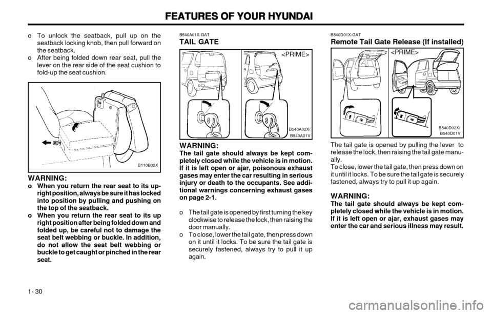 Hyundai Atos 2002 Owners Manual FEATURES OF YOUR HYUNDAI
FEATURES OF YOUR HYUNDAI FEATURES OF YOUR HYUNDAI
FEATURES OF YOUR HYUNDAI
FEATURES OF YOUR HYUNDAI
1- 30 B540D01X-GAT Remote Tail Gate Release (If installed) The tail gate is Hyundai Atos 2002 Owners Manual FEATURES OF YOUR HYUNDAI
FEATURES OF YOUR HYUNDAI FEATURES OF YOUR HYUNDAI
FEATURES OF YOUR HYUNDAI
FEATURES OF YOUR HYUNDAI
1- 30 B540D01X-GAT Remote Tail Gate Release (If installed) The tail gate is