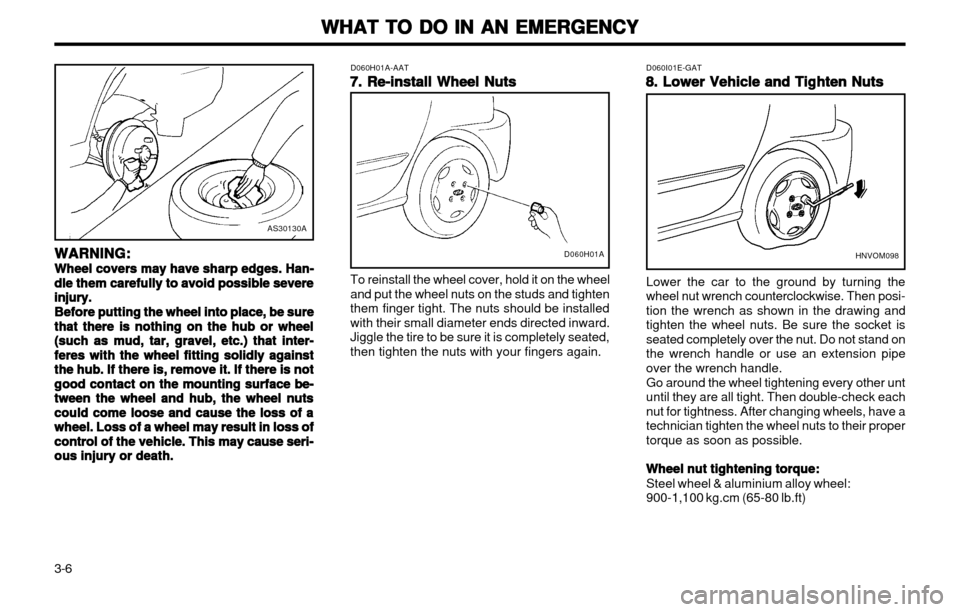 Hyundai Atos 2002 Owners Manual WHAT TO DO IN AN EMERGENCY
WHAT TO DO IN AN EMERGENCY WHAT TO DO IN AN EMERGENCY
WHAT TO DO IN AN EMERGENCY
WHAT TO DO IN AN EMERGENCY
3-6
AS30130A
WARNING:
WARNING: WARNING:
WARNING:
WARNING:
Wheel c Hyundai Atos 2002 Owners Manual WHAT TO DO IN AN EMERGENCY
WHAT TO DO IN AN EMERGENCY WHAT TO DO IN AN EMERGENCY
WHAT TO DO IN AN EMERGENCY
WHAT TO DO IN AN EMERGENCY
3-6
AS30130A
WARNING:
WARNING: WARNING:
WARNING:
WARNING:
Wheel c