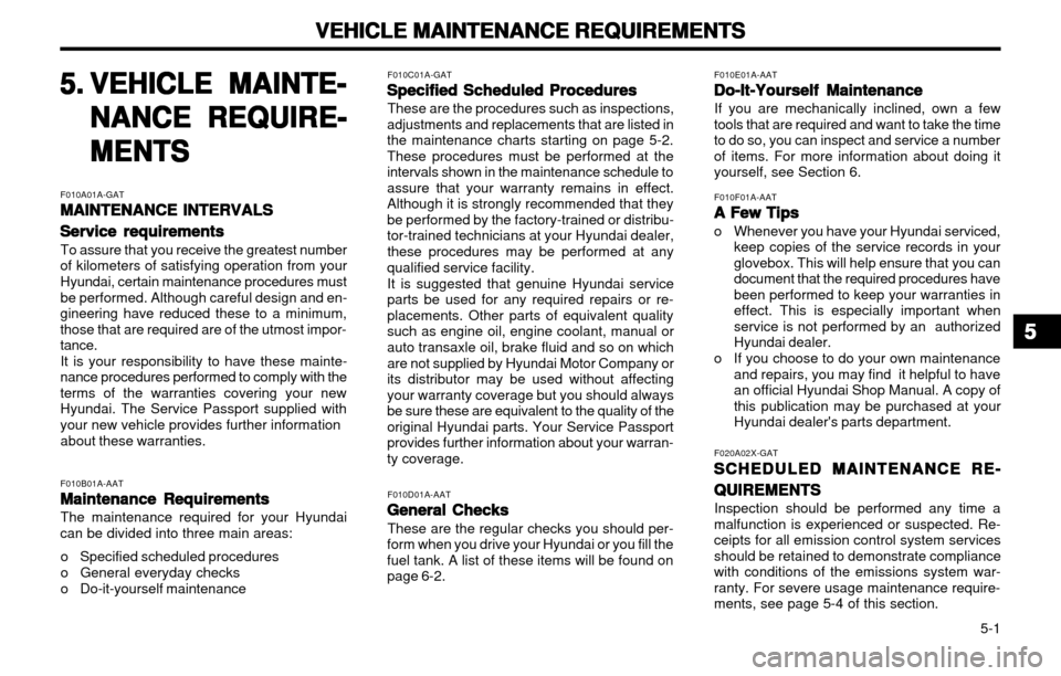 Hyundai Atos 2002 Owners Manual VEHICLE MAINTENANCE REQUIREMENTS
VEHICLE MAINTENANCE REQUIREMENTS VEHICLE MAINTENANCE REQUIREMENTS
VEHICLE MAINTENANCE REQUIREMENTS
VEHICLE MAINTENANCE REQUIREMENTS
5-1
5.5.
5.5.
5.
VEHICLE MAINTE- Hyundai Atos 2002 Owners Manual VEHICLE MAINTENANCE REQUIREMENTS
VEHICLE MAINTENANCE REQUIREMENTS VEHICLE MAINTENANCE REQUIREMENTS
VEHICLE MAINTENANCE REQUIREMENTS
VEHICLE MAINTENANCE REQUIREMENTS
5-1
5.5.
5.5.
5.
VEHICLE MAINTE-