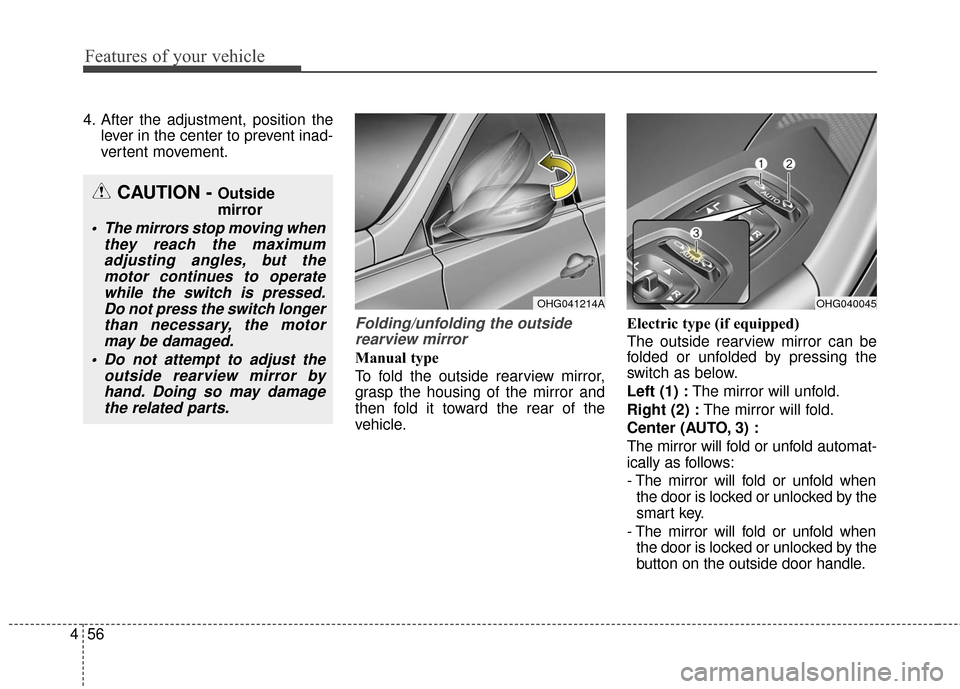 Hyundai Azera 2016 Owners Manual Features of your vehicle
56
4
4. After the adjustment, position the
lever in the center to prevent inad-
vertent movement.
Folding/unfolding the outsiderearview mirror
Manual type
To fold the outside Hyundai Azera 2016 Owners Manual Features of your vehicle
56
4
4. After the adjustment, position the
lever in the center to prevent inad-
vertent movement.
Folding/unfolding the outsiderearview mirror
Manual type
To fold the outside