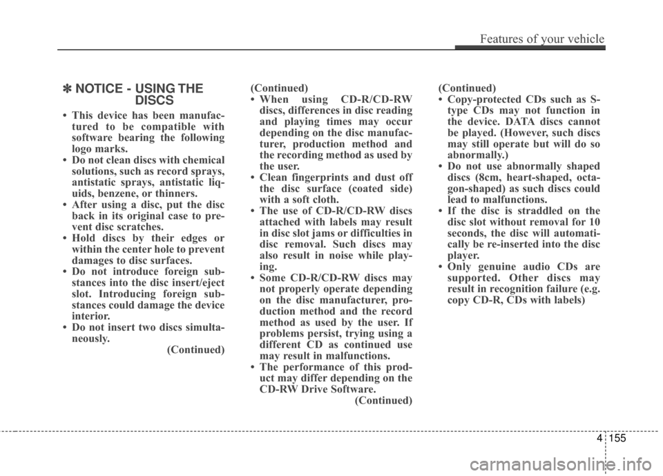 Hyundai Azera 2016 Owners Manual ✽
✽NOTICE - USING THE
DISCS
• This device has been manufac-
tured to be compatible with
software bearing the following
logo marks.
• Do not clean discs with chemical solutions, such as record Hyundai Azera 2016 Owners Manual ✽
✽NOTICE - USING THE
DISCS
• This device has been manufac-
tured to be compatible with
software bearing the following
logo marks.
• Do not clean discs with chemical solutions, such as record