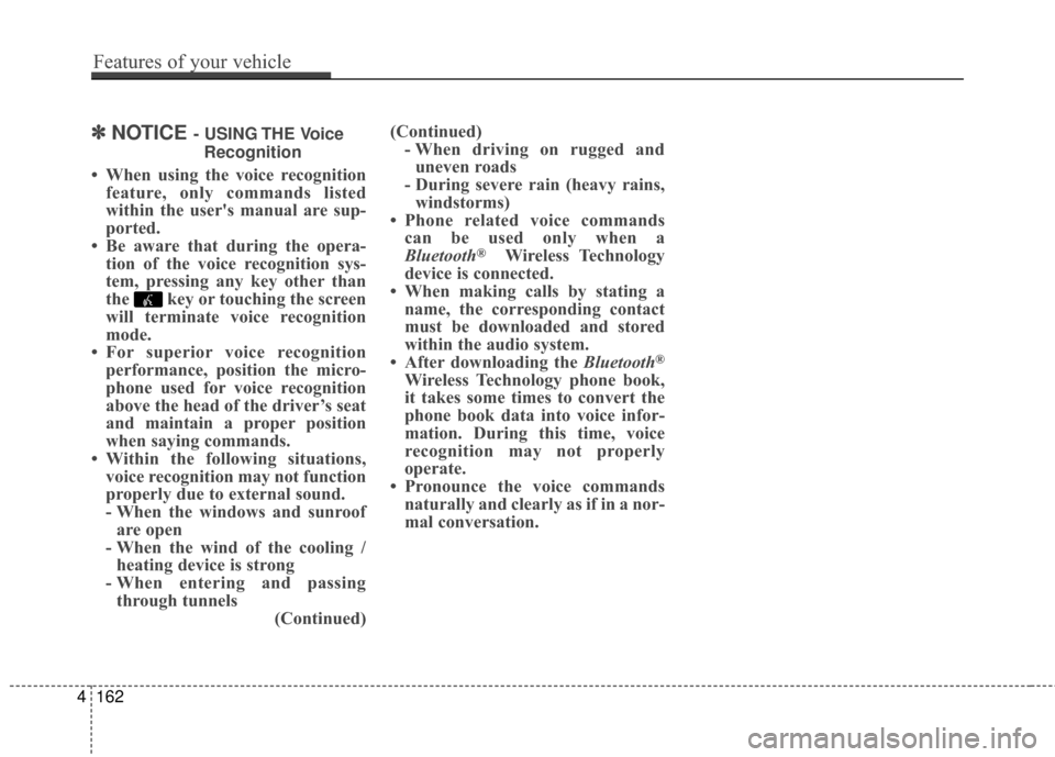 Hyundai Azera 2016 Owners Manual ✽
✽NOTICE - USING THE Voice
Recognition
• When using the voice recognition feature, only commands listed
within the users manual are sup-
ported.
• Be aware that during the opera- tion of the Hyundai Azera 2016 Owners Manual ✽
✽NOTICE - USING THE Voice
Recognition
• When using the voice recognition feature, only commands listed
within the users manual are sup-
ported.
• Be aware that during the opera- tion of the