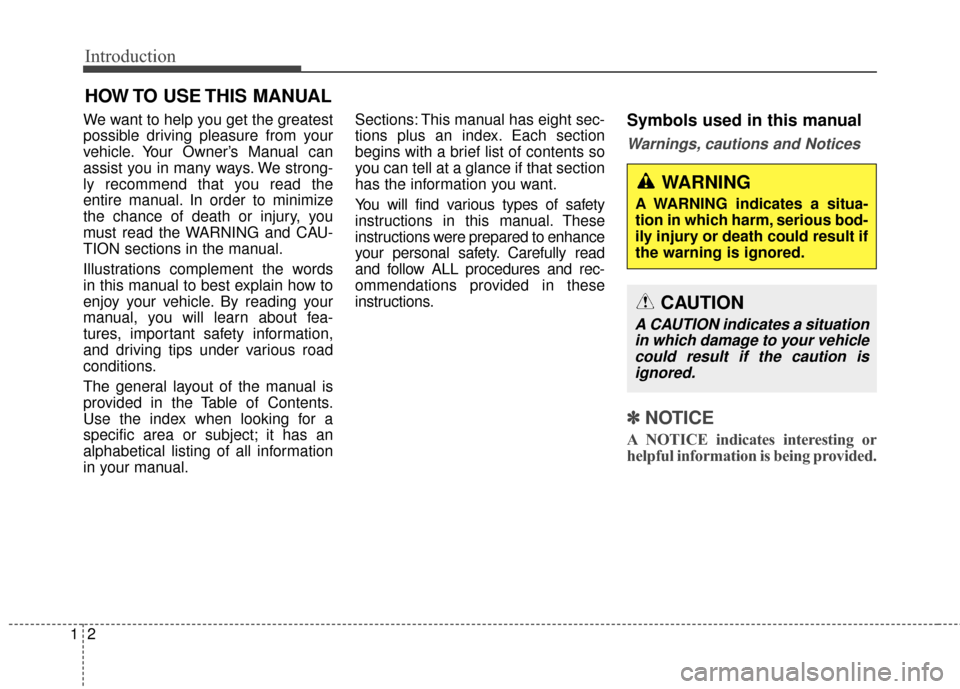 Hyundai Azera 2016 Owners Manual Introduction
21
We want to help you get the greatest
possible driving pleasure from your
vehicle. Your Owner’s Manual can
assist you in many ways. We strong-
ly recommend that you read the
entire ma Hyundai Azera 2016 Owners Manual Introduction
21
We want to help you get the greatest
possible driving pleasure from your
vehicle. Your Owner’s Manual can
assist you in many ways. We strong-
ly recommend that you read the
entire ma