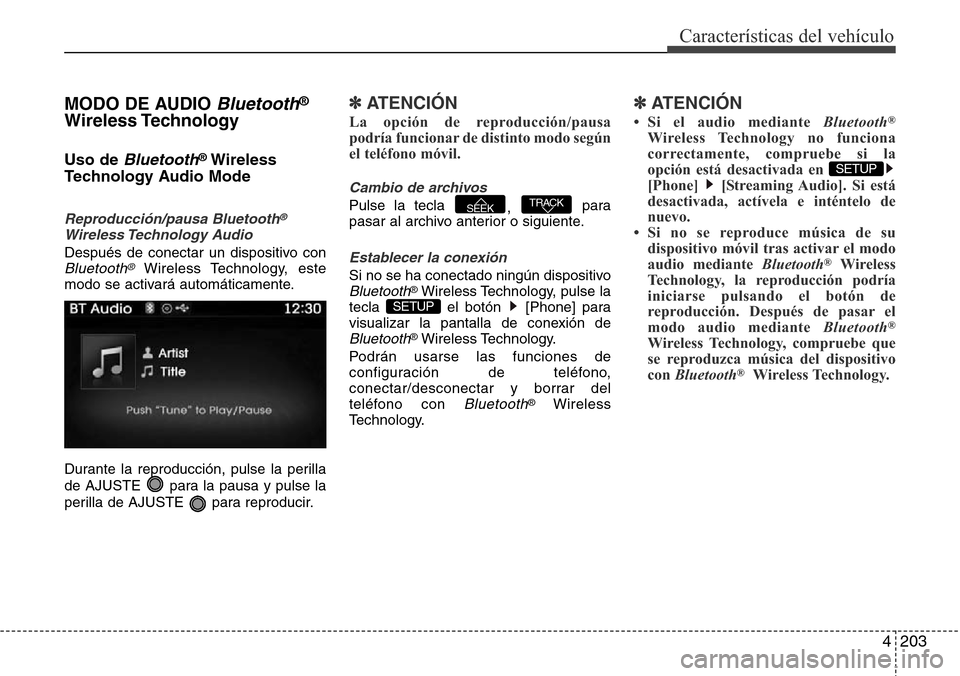 Hyundai Azera 2016 Manual del propietario (Grandeur) (in Spanish) 4203
Características del vehículo
MODO DE AUDIO Bluetooth®
Wireless Technology
Uso de Bluetooth®Wireless
Technology Audio Mode
Reproducción/pausa Bluetooth®
Wireless Technology Audio
Después d Hyundai Azera 2016 Manual del propietario (Grandeur) (in Spanish) 4203
Características del vehículo
MODO DE AUDIO Bluetooth®
Wireless Technology
Uso de Bluetooth®Wireless
Technology Audio Mode
Reproducción/pausa Bluetooth®
Wireless Technology Audio
Después d