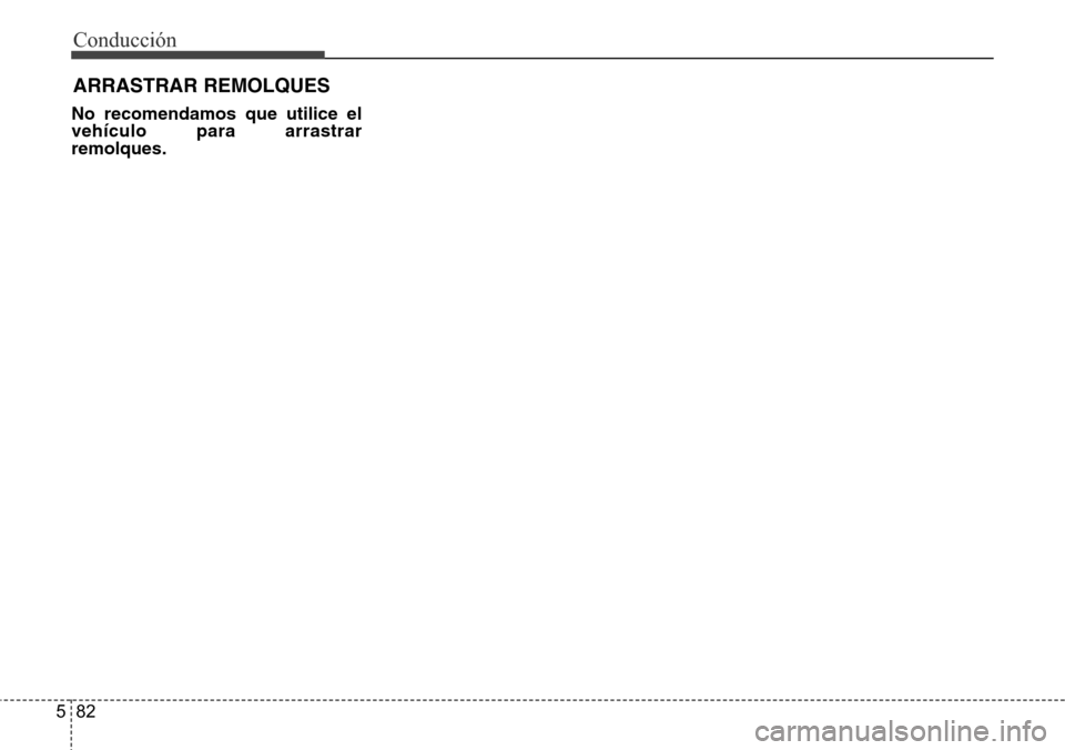 Hyundai Azera 2016  Manual del propietario (Grandeur) (in Spanish) Conducción
82 5
No recomendamos que utilice el
vehículo para arrastrar
remolques.
ARRASTRAR REMOLQUES 