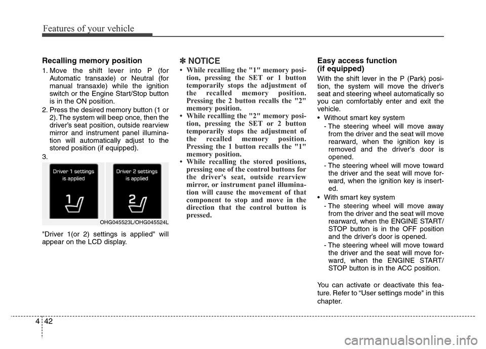 Hyundai Azera 2015 Owners Manual Features of your vehicle
42 4
Recalling memory position
1. Move the shift lever into P (for
Automatic transaxle) or Neutral (for
manual transaxle) while the ignition
switch or the Engine Start/Stop bu Hyundai Azera 2015 Owners Manual Features of your vehicle
42 4
Recalling memory position
1. Move the shift lever into P (for
Automatic transaxle) or Neutral (for
manual transaxle) while the ignition
switch or the Engine Start/Stop bu