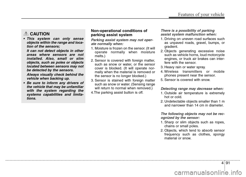 Hyundai Azera 2015 Owners Manual 491
Features of your vehicle
Non-operational conditions of
parking assist system
Parking assist system may not oper-
ate normally when:
1. Moisture is frozen on the sensor. (It will
operate normally w Hyundai Azera 2015 Owners Manual 491
Features of your vehicle
Non-operational conditions of
parking assist system
Parking assist system may not oper-
ate normally when:
1. Moisture is frozen on the sensor. (It will
operate normally w