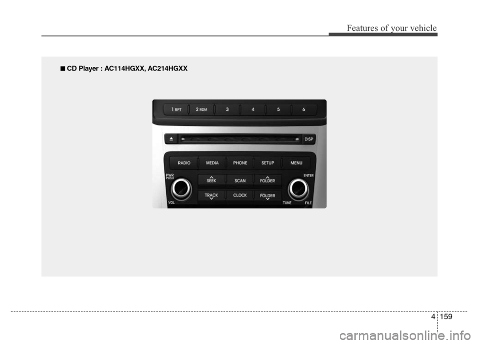 Hyundai Azera 2015  Owners Manual 4159
Features of your vehicle
■ CD Player : AC114HGXX, AC214HGXX 