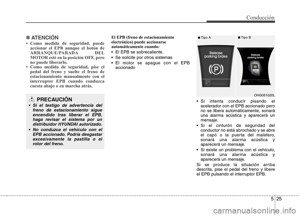 Hyundai Azera 2012  Manual del propietario (in Spanish) 525
Conducción
✽✽ATENCIÓN
