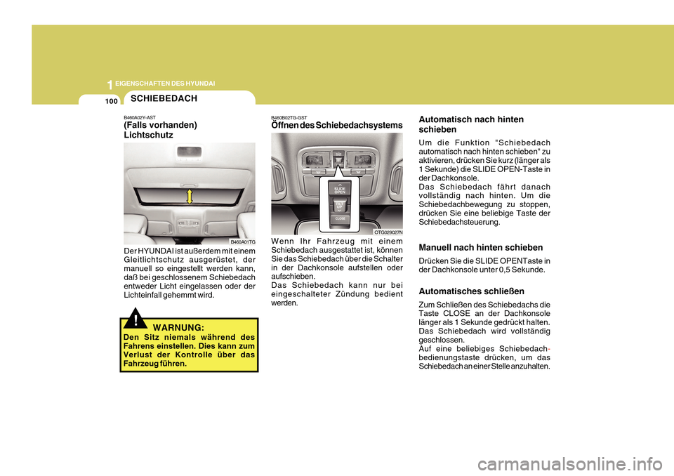 Hyundai Azera 2011  Betriebsanleitung (in German) 1EIGENSCHAFTEN DES HYUNDAI
100
B460A02Y-AST (Falls vorhanden) Lichtschutz Der HYUNDAI ist außerdem mit einem Gleitlichtschutz ausgerüstet, der manuell so eingestellt werden kann,daß bei geschlossen