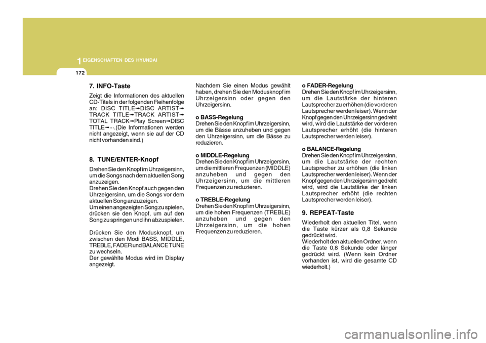 Hyundai Azera 2011  Betriebsanleitung (in German) 1EIGENSCHAFTEN DES HYUNDAI
172
7. INFO-Taste Zeigt die Informationen des aktuellen CD-Titels in der folgenden Reihenfolgean: DISC TITLE ➟DISC ARTIST ➟
TRACK TITLE ➟TRACK ARTIST ➟
TOTAL TRACK 