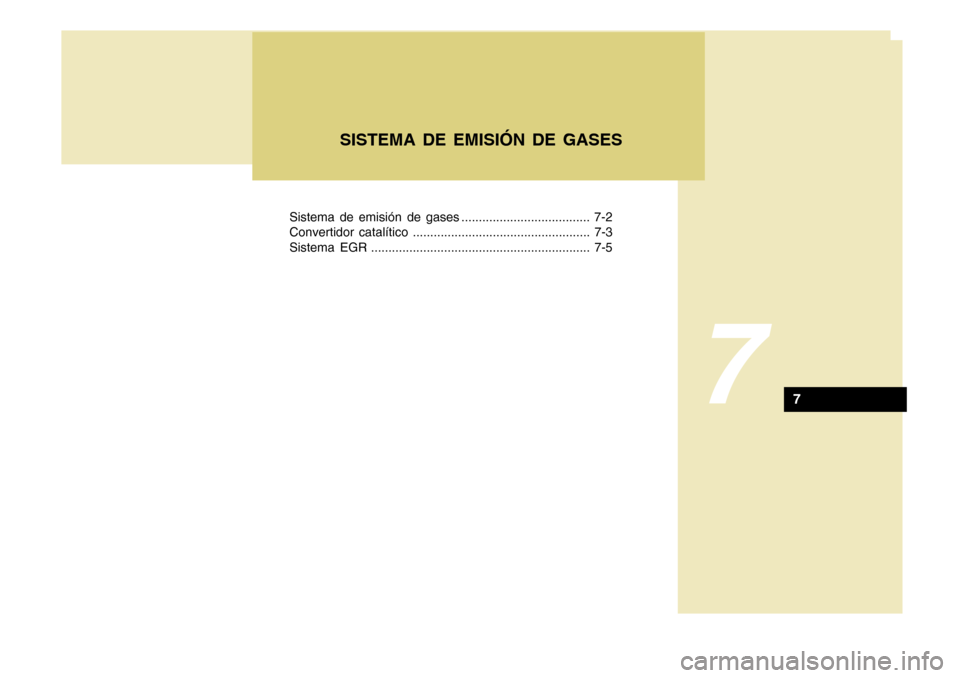 Hyundai Azera 2011  Manual del propietario (in Spanish) Sistema de emisión de gases ..................................... 7-2 
Convertidor catalítico ................................................... 7-3
Sistema EGR ....................................
