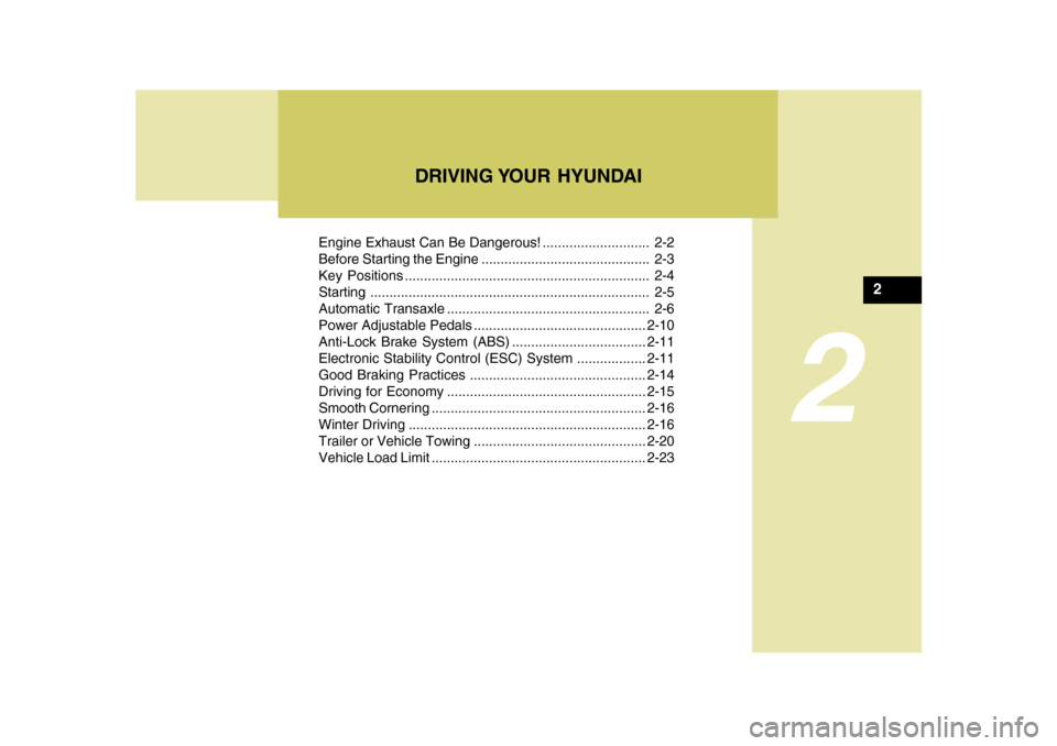 Hyundai Azera 2010 Owners Manual DRIVING YOUR HYUNDAI
2
Engine Exhaust Can Be Dangerous! ............................ 2-2
Before Starting the Engine ............................................ 2-3
Key Positions .................... Hyundai Azera 2010 Owners Manual DRIVING YOUR HYUNDAI
2
Engine Exhaust Can Be Dangerous! ............................ 2-2
Before Starting the Engine ............................................ 2-3
Key Positions ....................